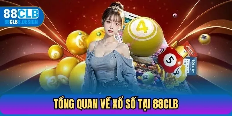 Tổng quan về xổ số tại 88CLB